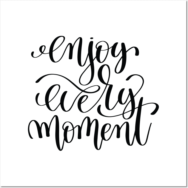 Enjoy Every Moment Inspirational Quotes Wall Art by ProjectX23Red